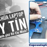 Chỗ sửa laptop uy tín ở Thành phố Hồ Chí Minh