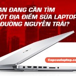 Sửa laptop, máy tính ở đường Nguyễn Trãi