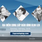 Màn hình SLIM LED là gì? Thay màn hình SLIM LED ở đâu tại thành phố Hồ Chí Minh?