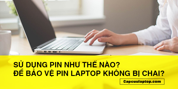 Sử dụng biết laptop đúng cách không bị chai