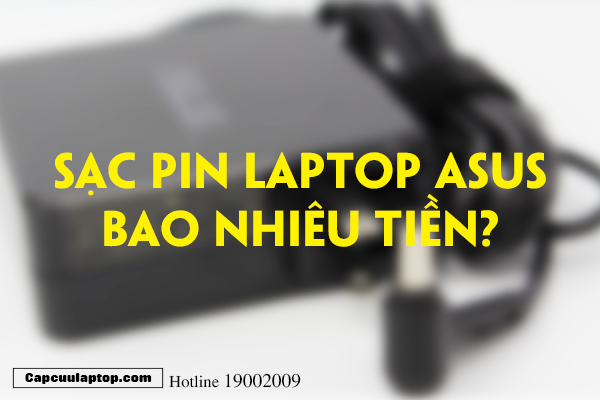 Sạc pin laptop Asus chính hãng bao nhiêu tiền