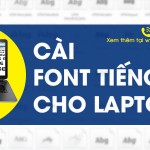 Cài đặt Font Tiếng Việt cho laptop