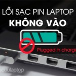 Lỗi pin laptop sạc không vào plugged in charging