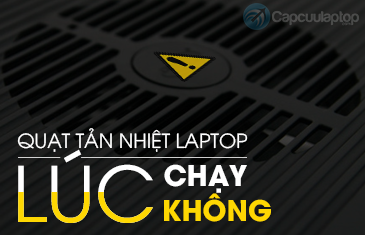 quat tan nhiet laptop luc chay luc khong