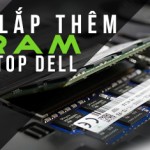 Lắp thêm ram cho laptop Dell