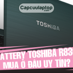 Battery Toshiba r830 chính hãng mua ở đâu?
