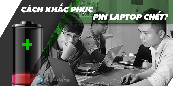 cach khac phuc pin laptop chet