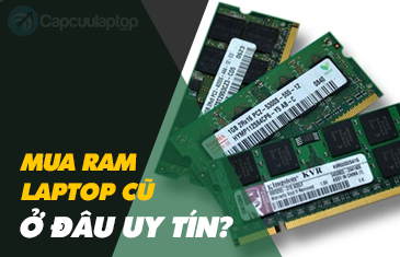 Mua ram laptop cu o dau uy tin