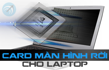 card man hinh roi cho laptop