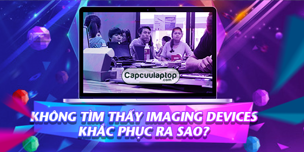 khong tim thay imaging devices
