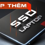 Lắp thêm ổ SSD cho laptop ở đâu?