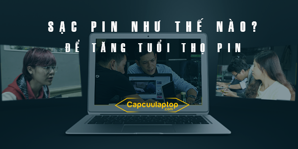 sac pin laptop nhu the nao de tang tuoi tho pin
